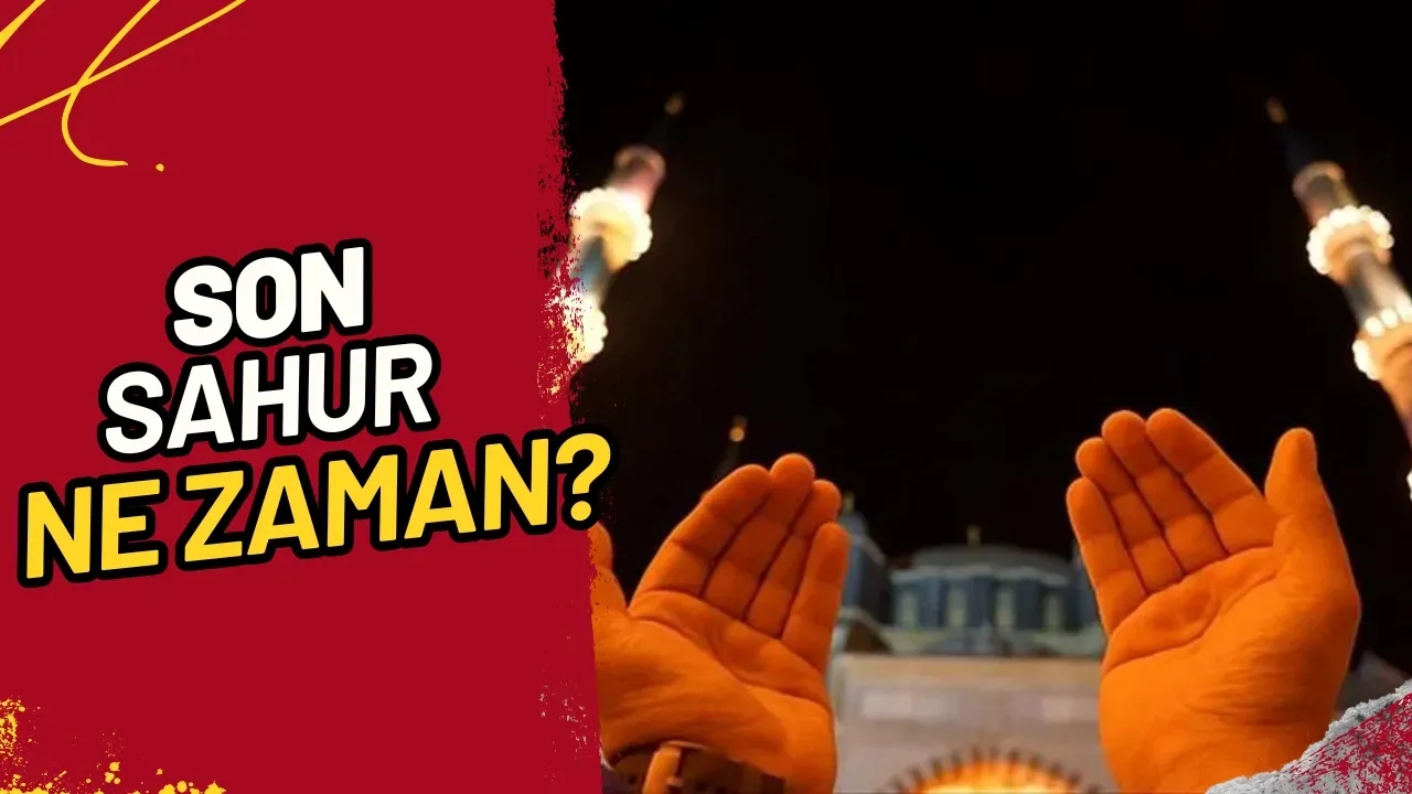 Son Sahur Ne Zaman? İşte 2025 Sahur Takvimi!