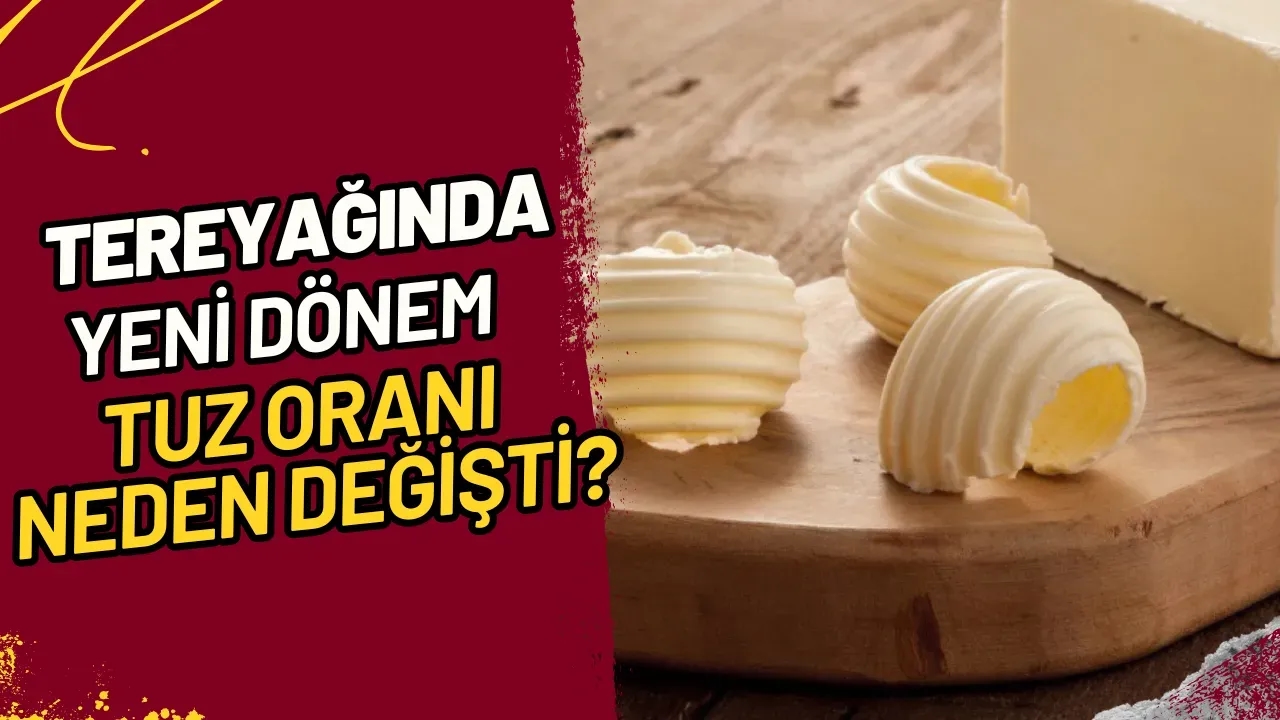 Tereyağında Yeni Dönem Tuz Oranı Neden Değişti?