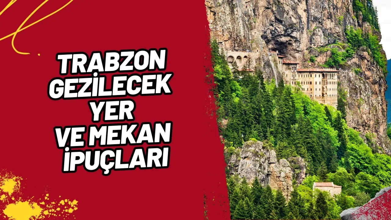 Trabzon'da Gezilecek En Güzel Yerler