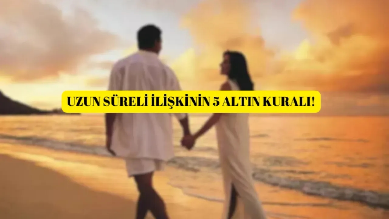 Uzun süren ilişkide mutlu olabilmenin 5 altın kuralı!