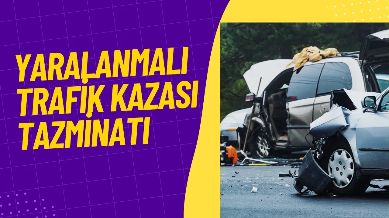 Yaralanmalı Trafik Kazası Tazminatı Hesaplaması Bilmeniz Gerekenler Neler?