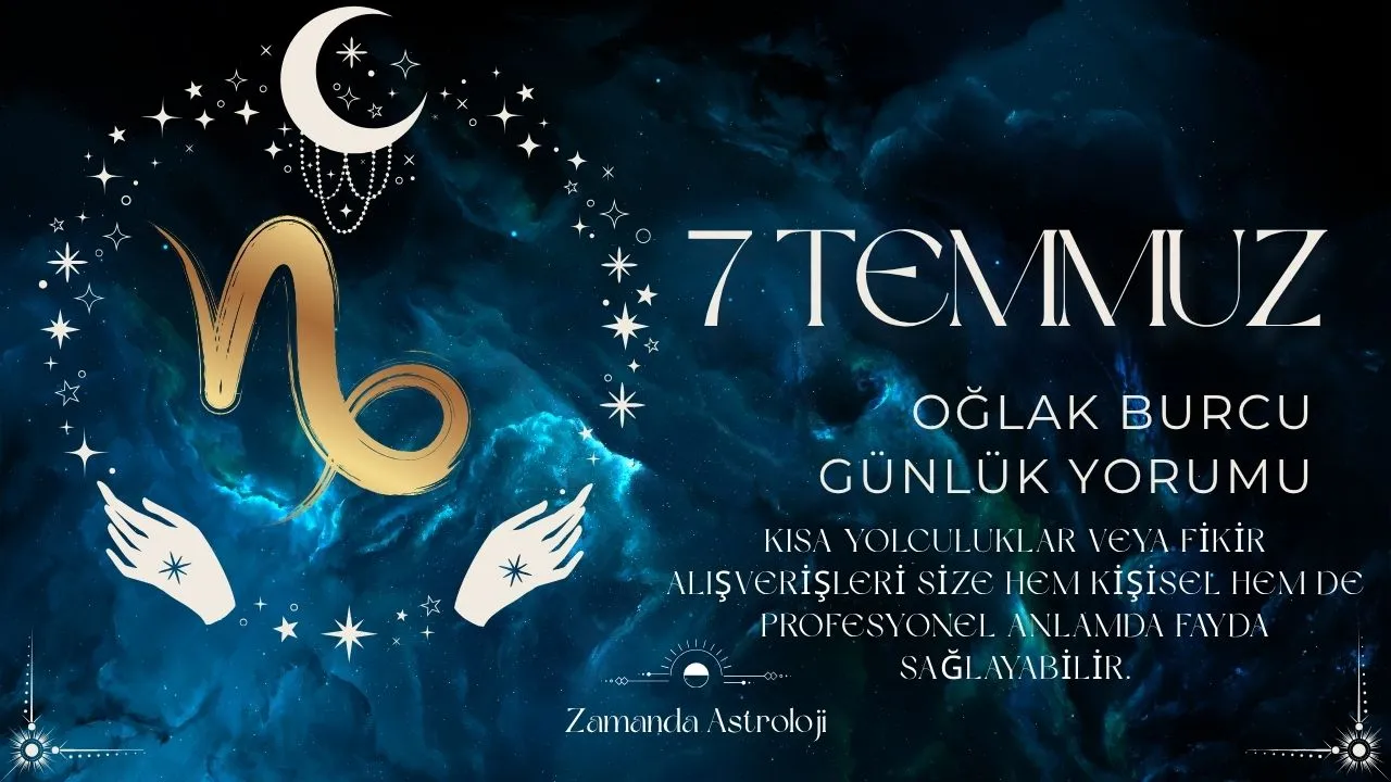 7 Temmuz Oğlak Burcu Yorumu