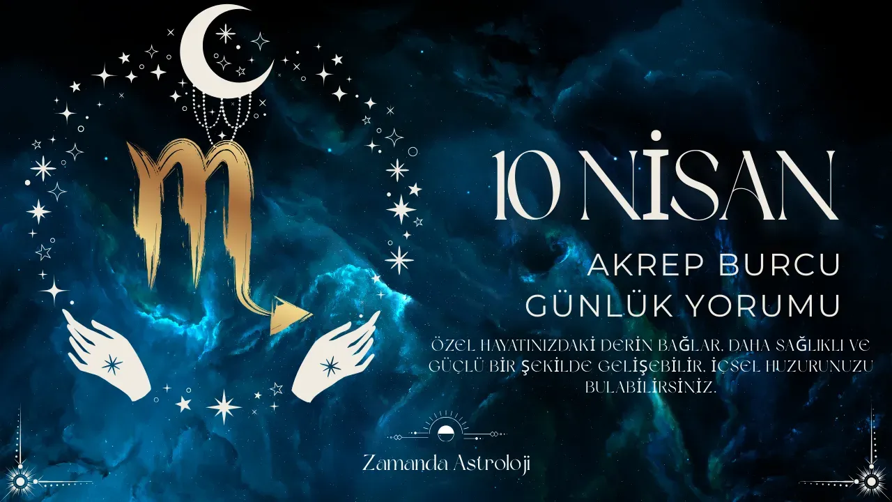 Image for 10 Nisan Akrep Burcu Yorumu