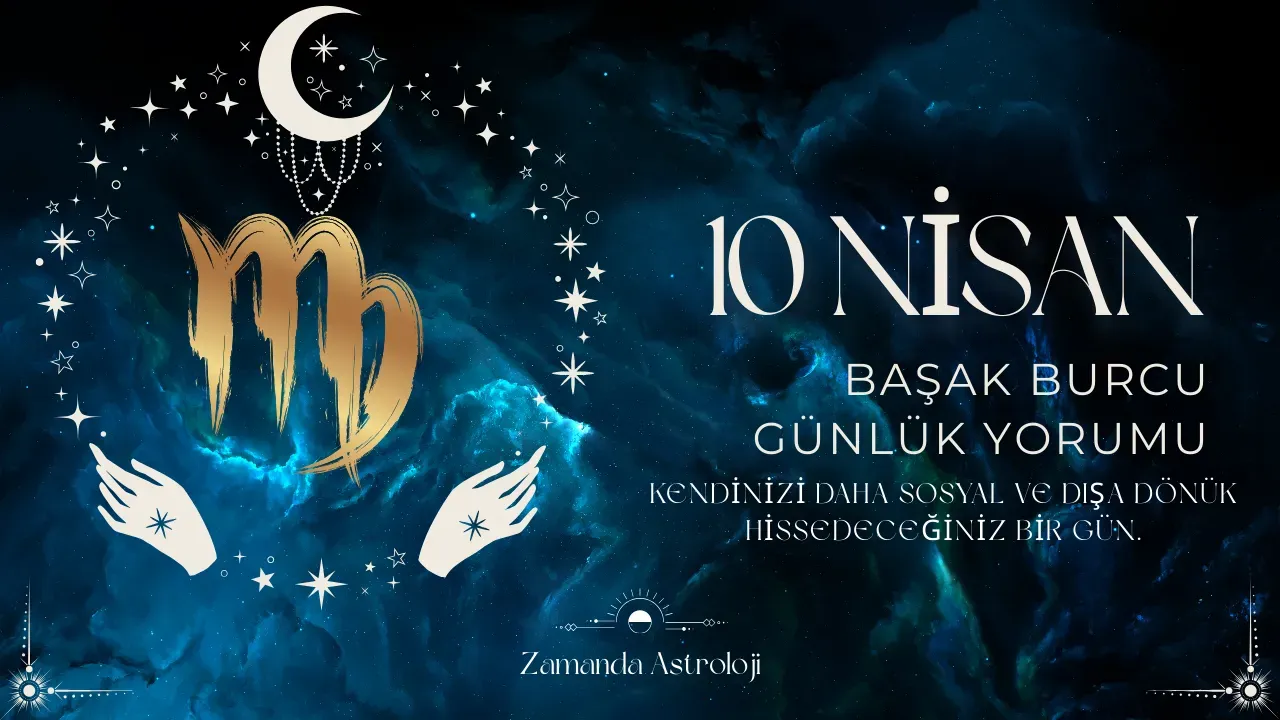 Image for 10 Nisan Başak Burcu Yorumu