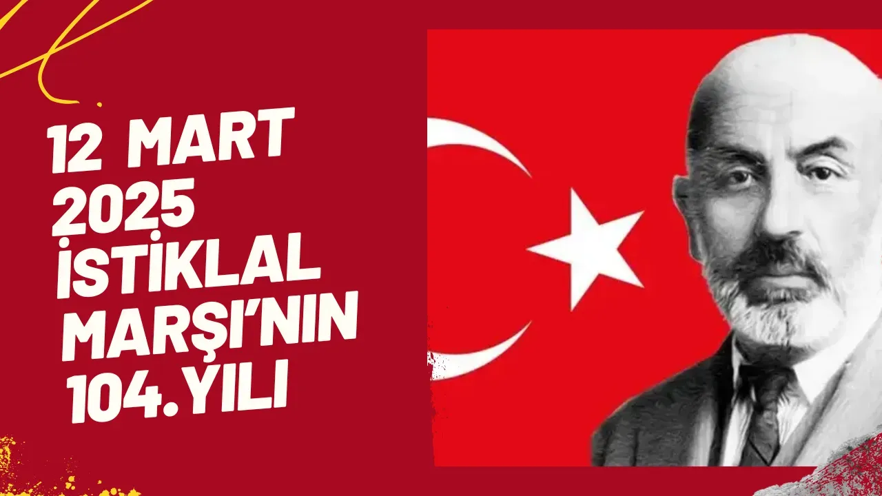Image for 12 Mart 2025 İstiklal Marşı'mızın Kabulünün 104. Yıl Dönümü Coşkuyla Kutlanıyor
