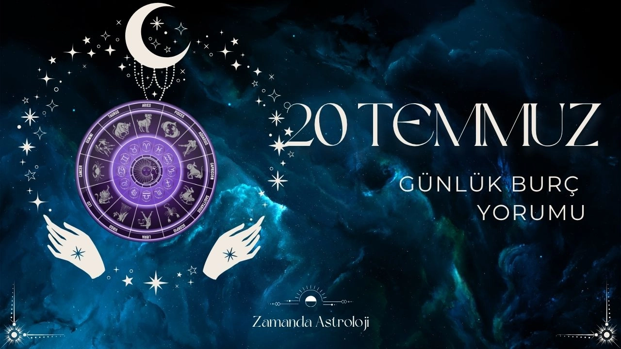 🔮 20 Temmuz Burç Yorumu Gökyüzünün Şifreleri ve Burcunuza Sürpriz Mesajlar!