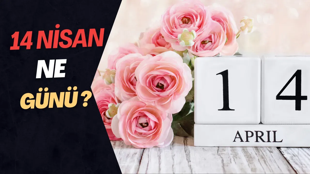 Image for 14 Nisan Ne Günü Hangi Özel Günler Kutlanıyor?