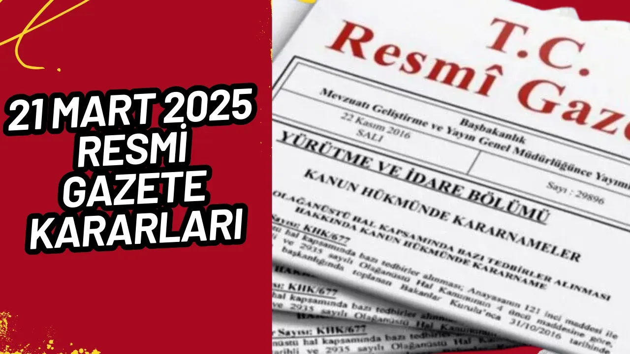 Image for 21 Mart 2025 Resmi Gazete Kararları Kamulaştırma, Eğitim ve Savunma Sanayii Öne Çıkıyor