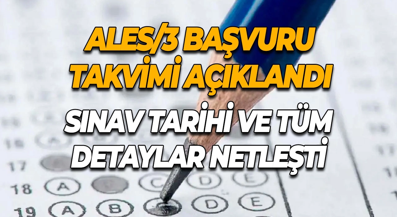 ALES/3 Başvuru Takvimi Açıklandı Sınav Tarihi ve Tüm Detaylar Netleşti