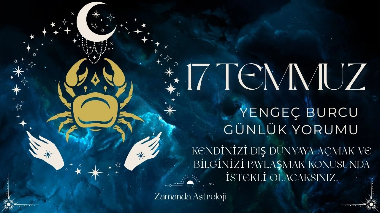 17 Temmuz Yengeç Burcu Yorumu
