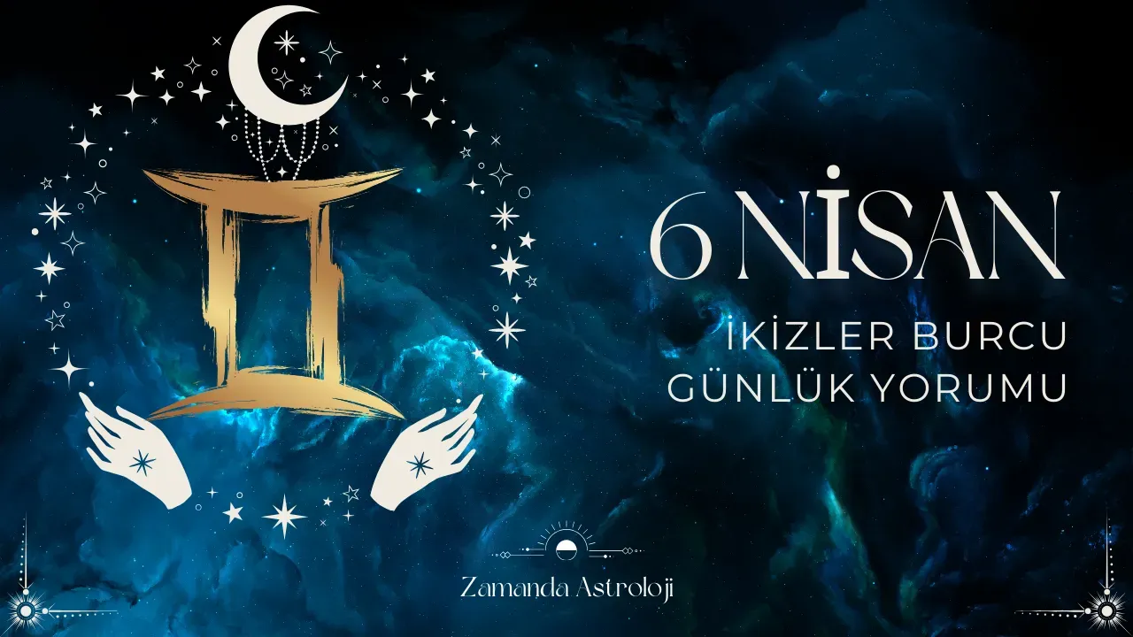 Image for 6 Nisan İkizler Burcu Günlük Yorumu