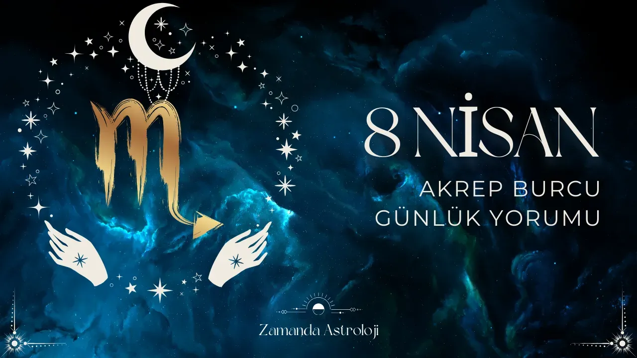 Image for 8 Nisan Akrep Burcu Yorumu