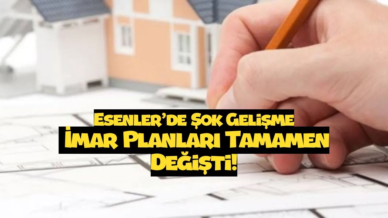 Esenler'in Kaderi Değişiyor: İşte Yeni İmar Planının Detayları! (hepsi hazır!)