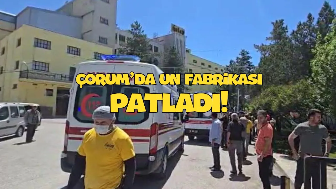 Çorum’da Fabrika Alarmı! Patlamanın Nedeni CAN SIKICI! (İŞTE BÜTÜN SEBEPLER)