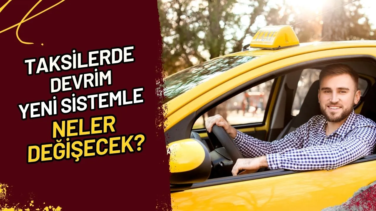 Taksilerde Devrim Yeni Sistemle Neler Değişecek?