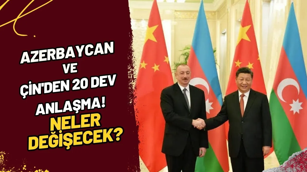 Azerbaycan ve Çin'den 20 Dev Anlaşma! Neler Değişecek?