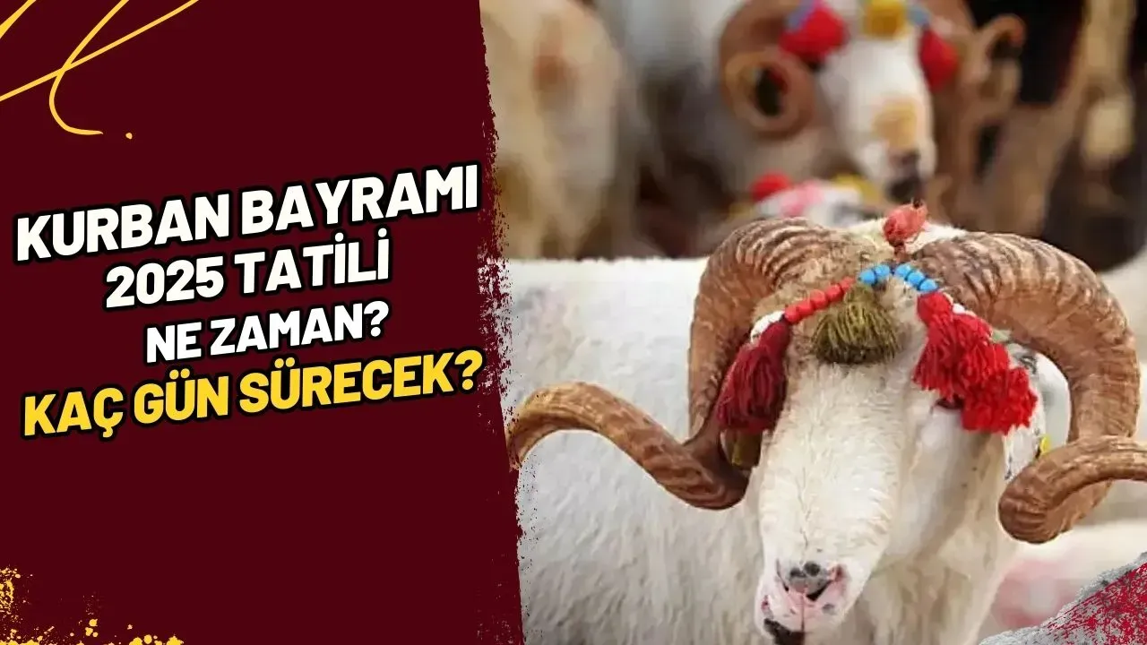 Kurban Bayramı 2025 Tatili Ne Zaman? Kaç Gün Sürecek?