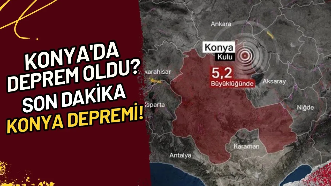 Konya'da Deprem mi Oldu? Son Dakika Konya Depremi!