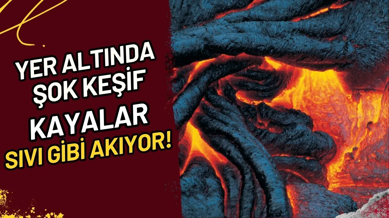Yer Altında Şok Keşif Kayalar Sıvı Gibi Akıyor!