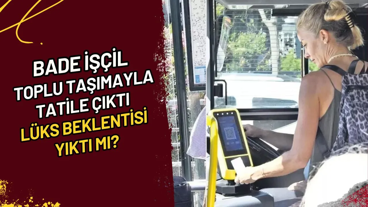 Bade İşçil Toplu Taşımayla Tatile Çıktı Lüks Beklentisi Yıktı mı?