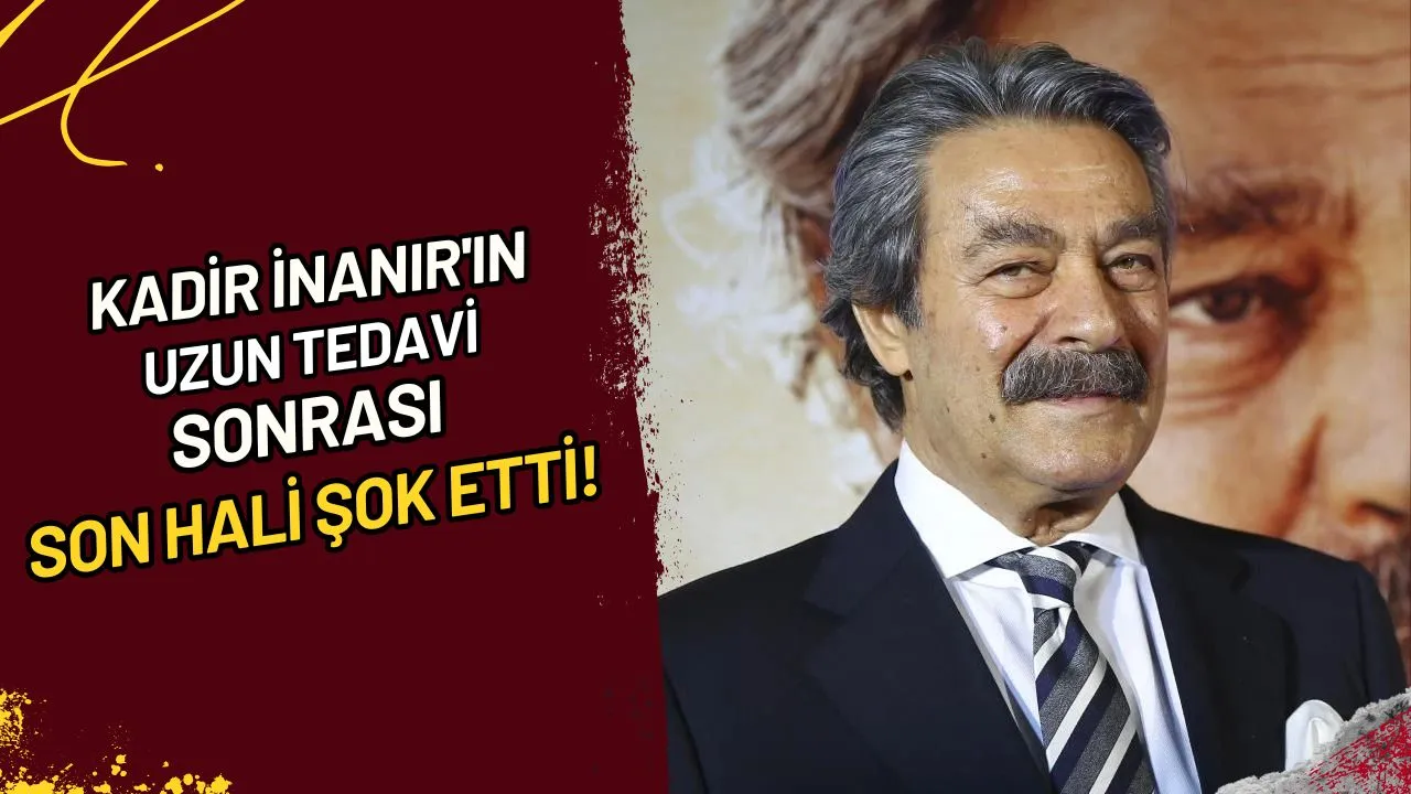Kadir İnanır'ın Uzun Tedavi Sonrası Son Hali Şok Etti!