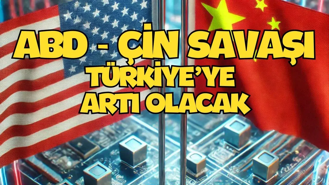 Image for ABD-Çin Arasında Boşalan Alan Türkiye’ye FAYDA SAĞLAYABİLİR!
