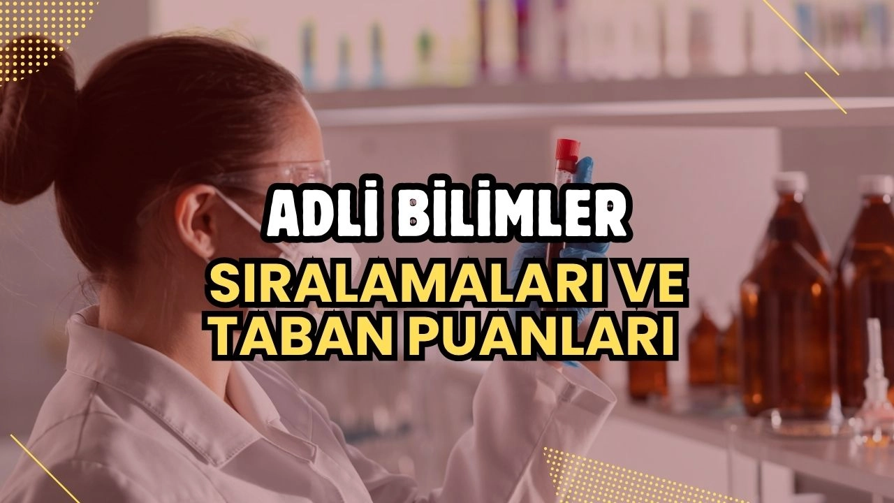 2025 Adli Bilimler Taban Puanları ve Başarı Sıralamaları Açıklandı