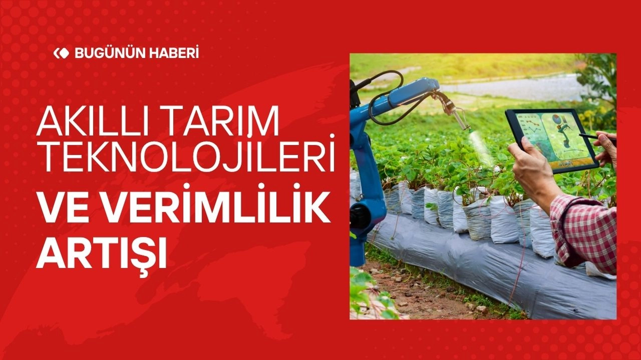 Akıllı Tarım Teknolojileri ve Verimlilik Artışı