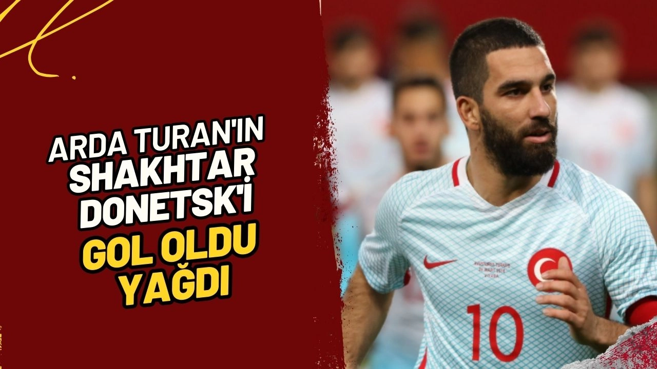 Arda Turan'ın Shakhtar Donetsk'i Gol Oldu Yağdı! Beşiktaş'a Erken Gözdağı!