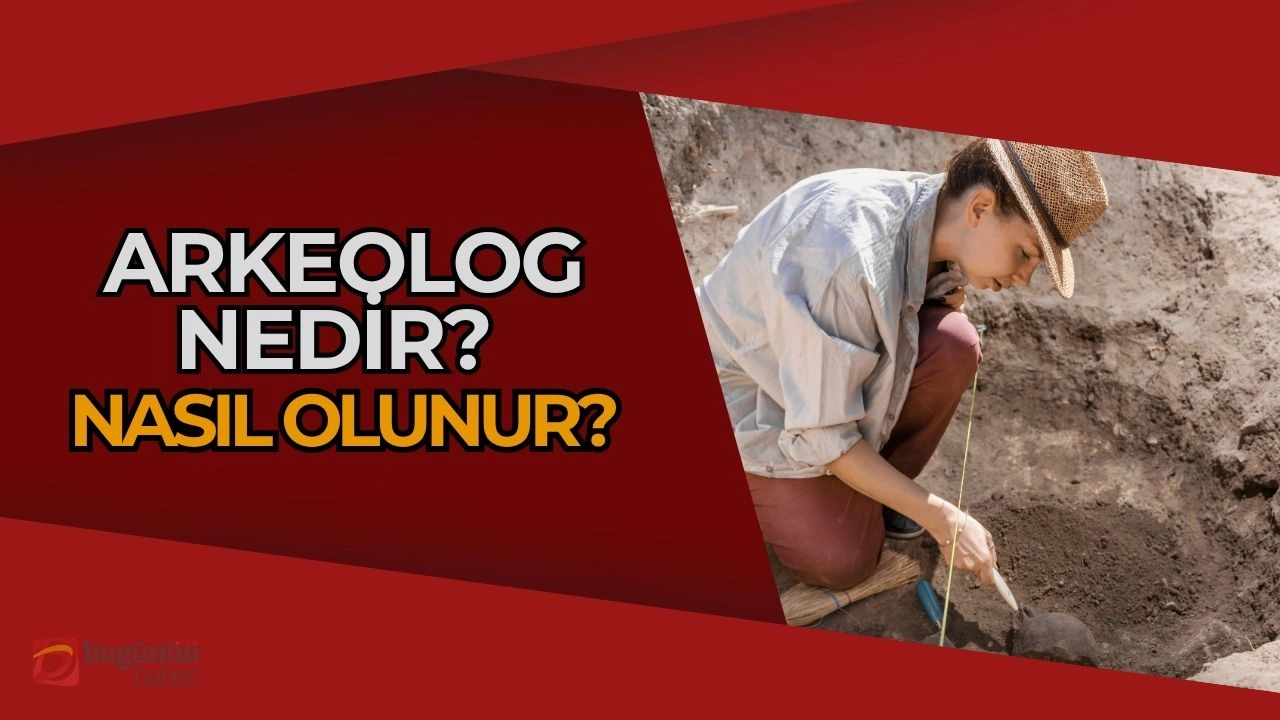 Arkeolog Nedir? Nasıl Olunur? İnsanlık Tarihine Işık Tutan Mesleğin Sırları!
