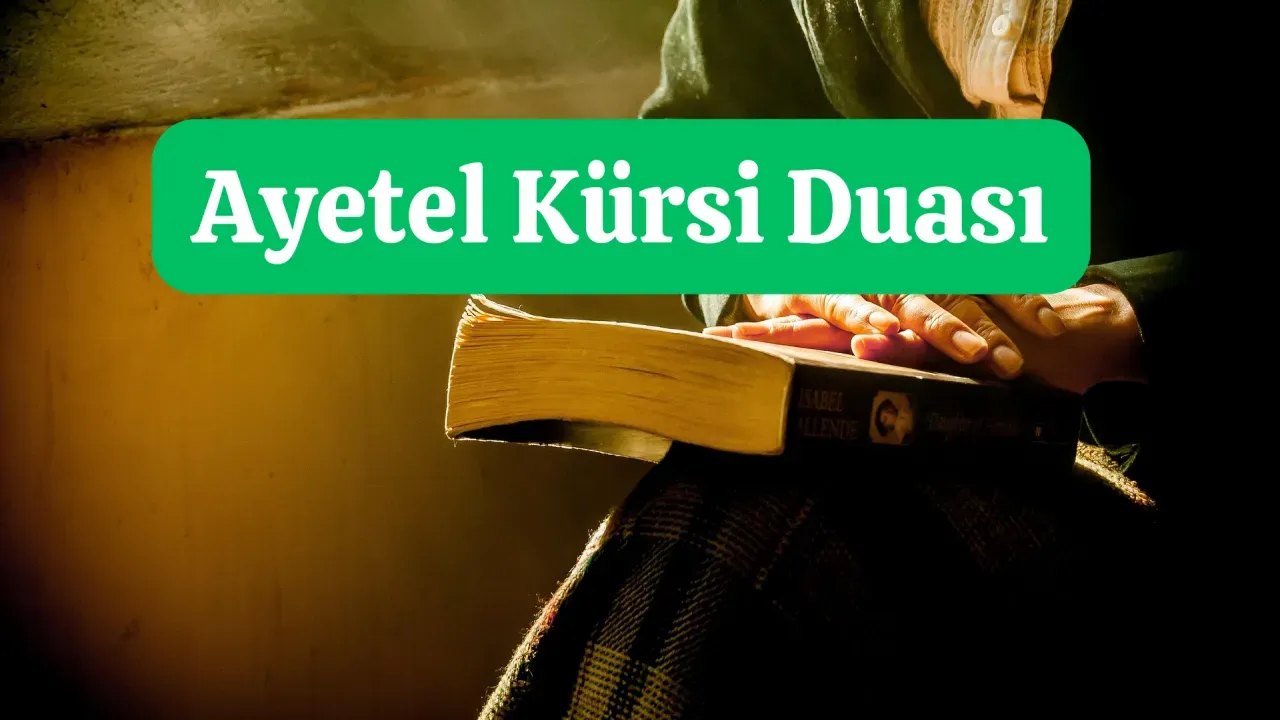 Image for Ayetel Kürsi Duası Anlamı, Okunuşu, Faydaları ve Faziletleri Nelerdir?