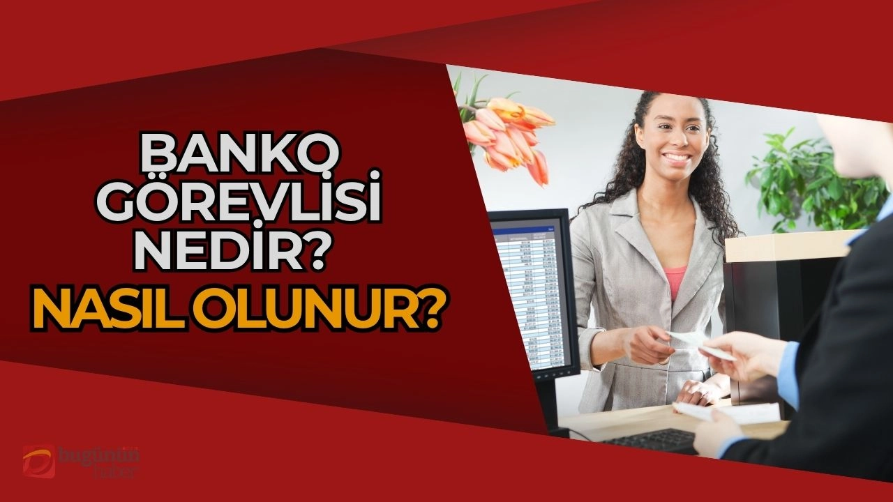 Banko Görevlisi Nedir, Nasıl Olunur? Bankacılık Sektörünün Güler Yüzü Bir Kariyer!