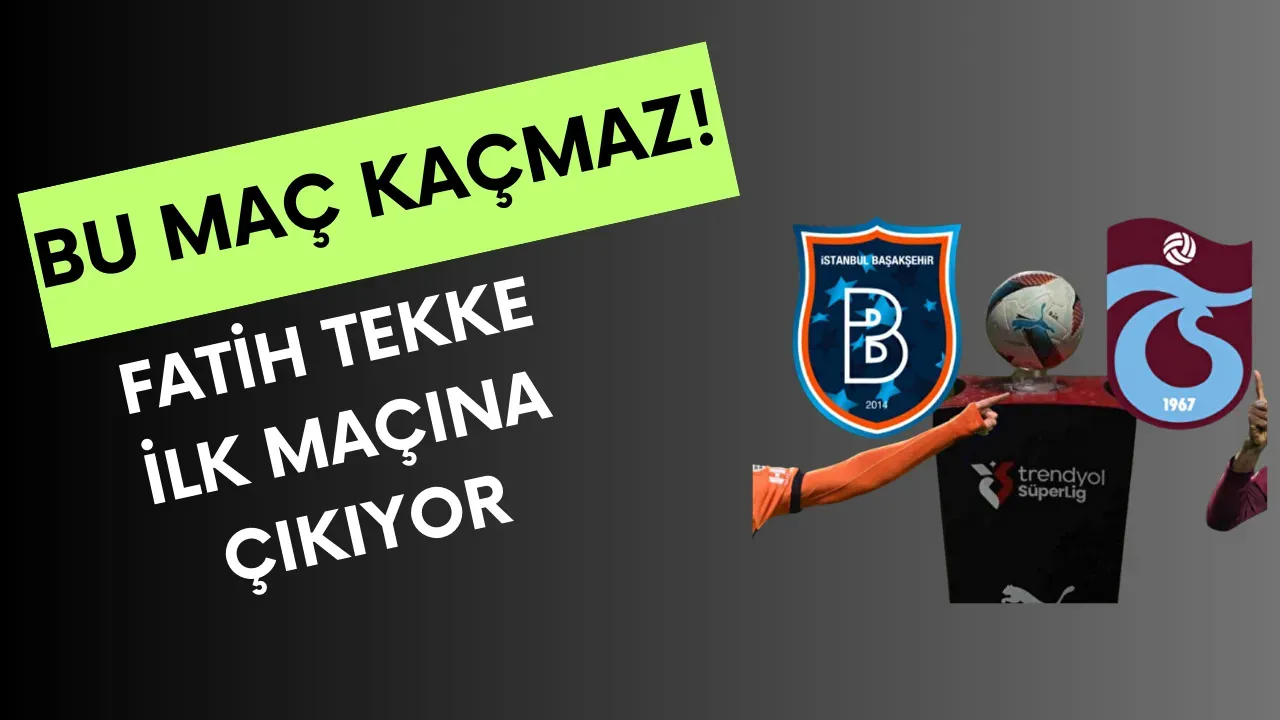Image for Başakşehir-Trabzonspor Maçı Ne Zaman, Hangi Kanalda, Saat Kaçta? (Fatih Tekke İlk Maçına Çıkıyor!)