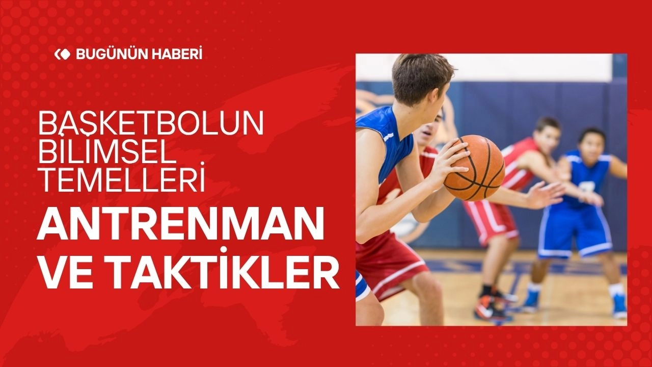 Basketbolun Bilimsel Temelleri! Antrenman ve Taktikler
