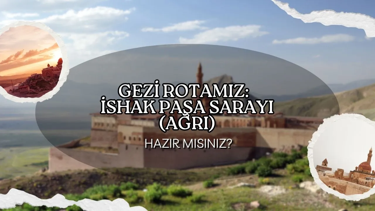 İshak Paşa Sarayı Ağrı'nın İncisi, Doğu'nun Topkapısı! Mimarı, Tarihi ve Gizemleri