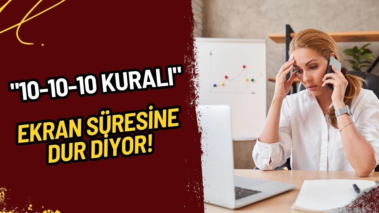 Dijital Göz Yorgunluğuna Karşı Kurtarıcı Kural: "10-10-10 Kuralı" Göz Sağlığını Tehdit Eden Ekran Süresine Dur Diyor!