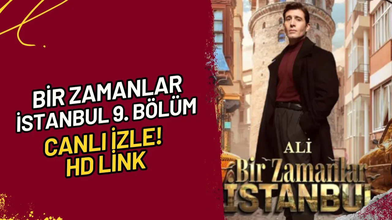 Image for Bir Zamanlar İstanbul 9. Bölüm CANLI İzle! HD Link