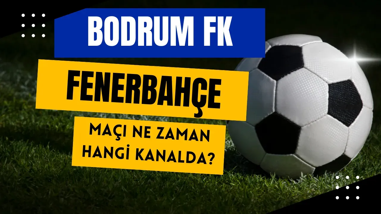 Image for Bodrum FK - Fenerbahçe Maçı: Ne Zaman, Saat Kaçta, Hangi Kanalda? (Trendyol Süper Lig 29. Hafta)