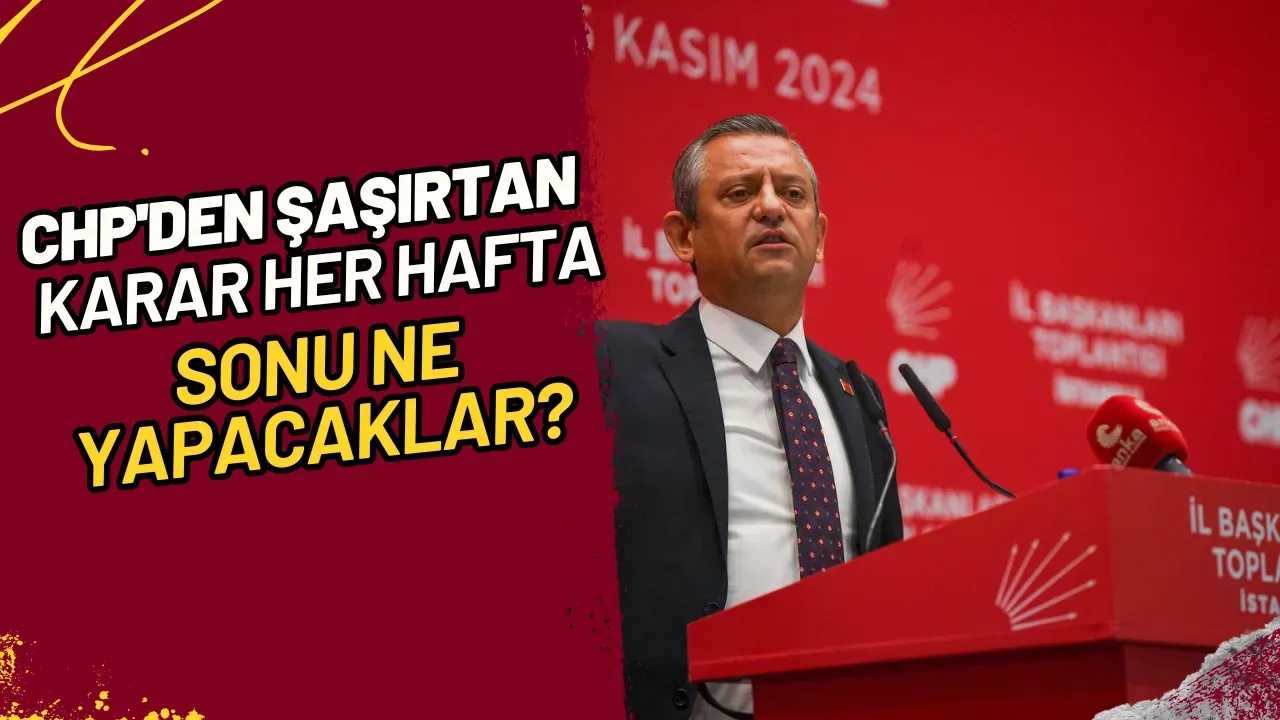 Image for CHP'den Şaşırtan Karar Her Hafta Sonu Ne Yapacaklar?