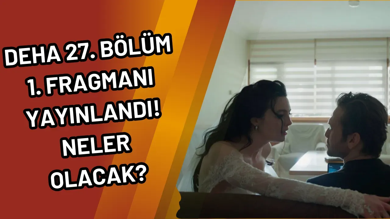 Image for Deha 27. Bölüm 1. Fragmanı Yayınlandı! Neler Olacak?