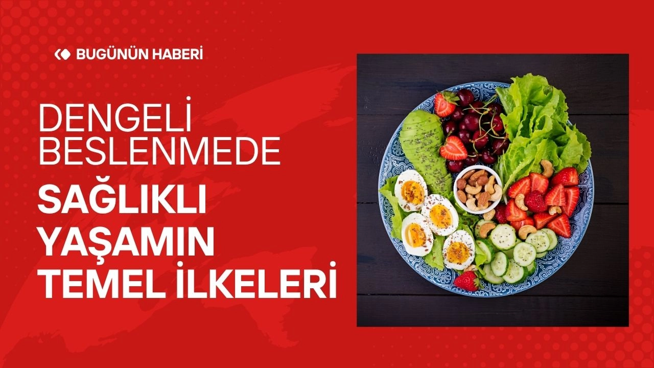 Dengeli Beslenmede Sağlıklı Yaşamın Temel İlkeleri  