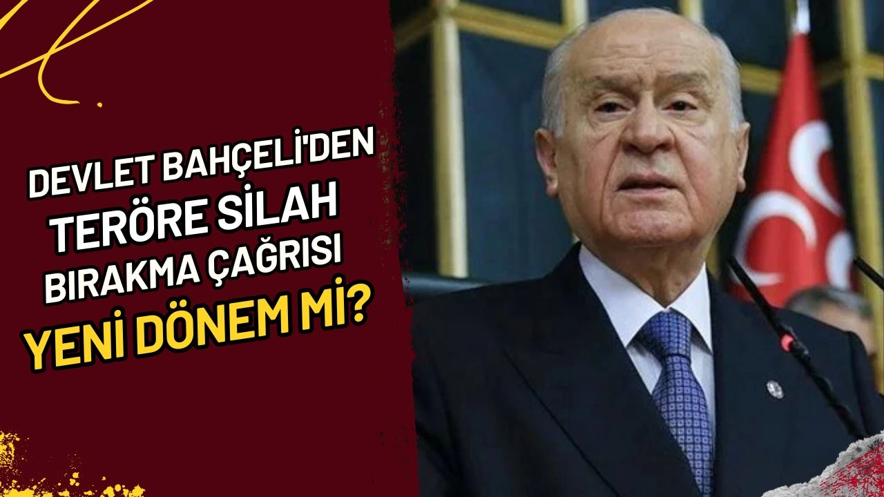 Devlet Bahçeli'den Teröre Silah Bırakma Çağrısı Yeni Dönem Mi?