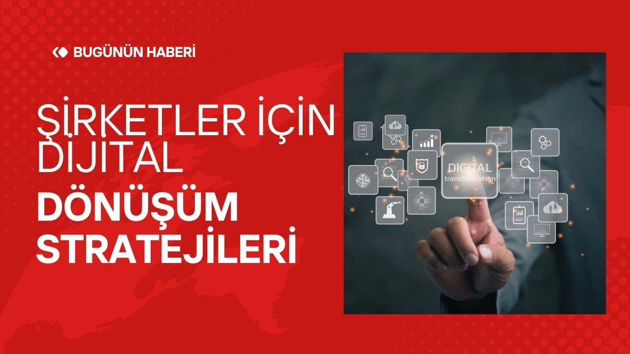 Şirketler İçin Dijital Dönüşüm Stratejileri