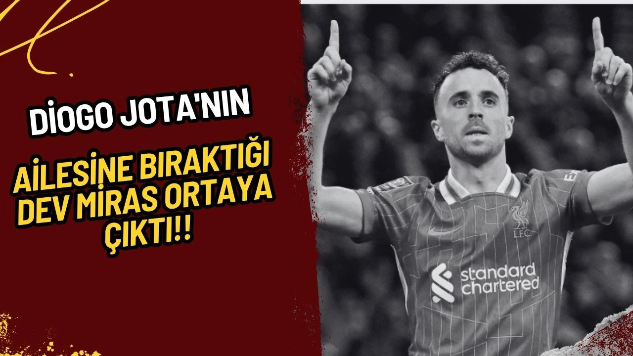 Diogo Jota'nın Ailesine Bıraktığı Dev Miras Ortaya Çıktı: 35 Milyon Sterlin Üzerinde Bir Servet!