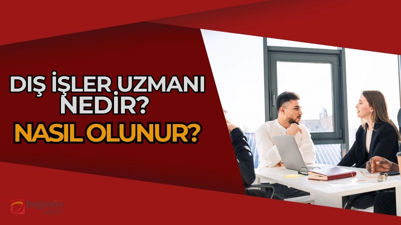 Dış İlişkiler Uzmanı Nedir, Nasıl Olunur? Küresel Dünyanın Stratejik Akıl Hocaları!