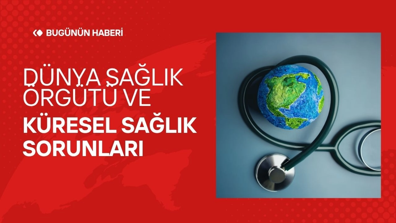 Dünya Sağlık Örgütü ve Küresel Sağlık Sorunları