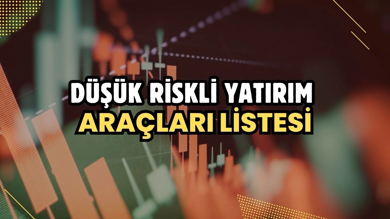 Düşük Riskli Yatırım Araçları Listesi