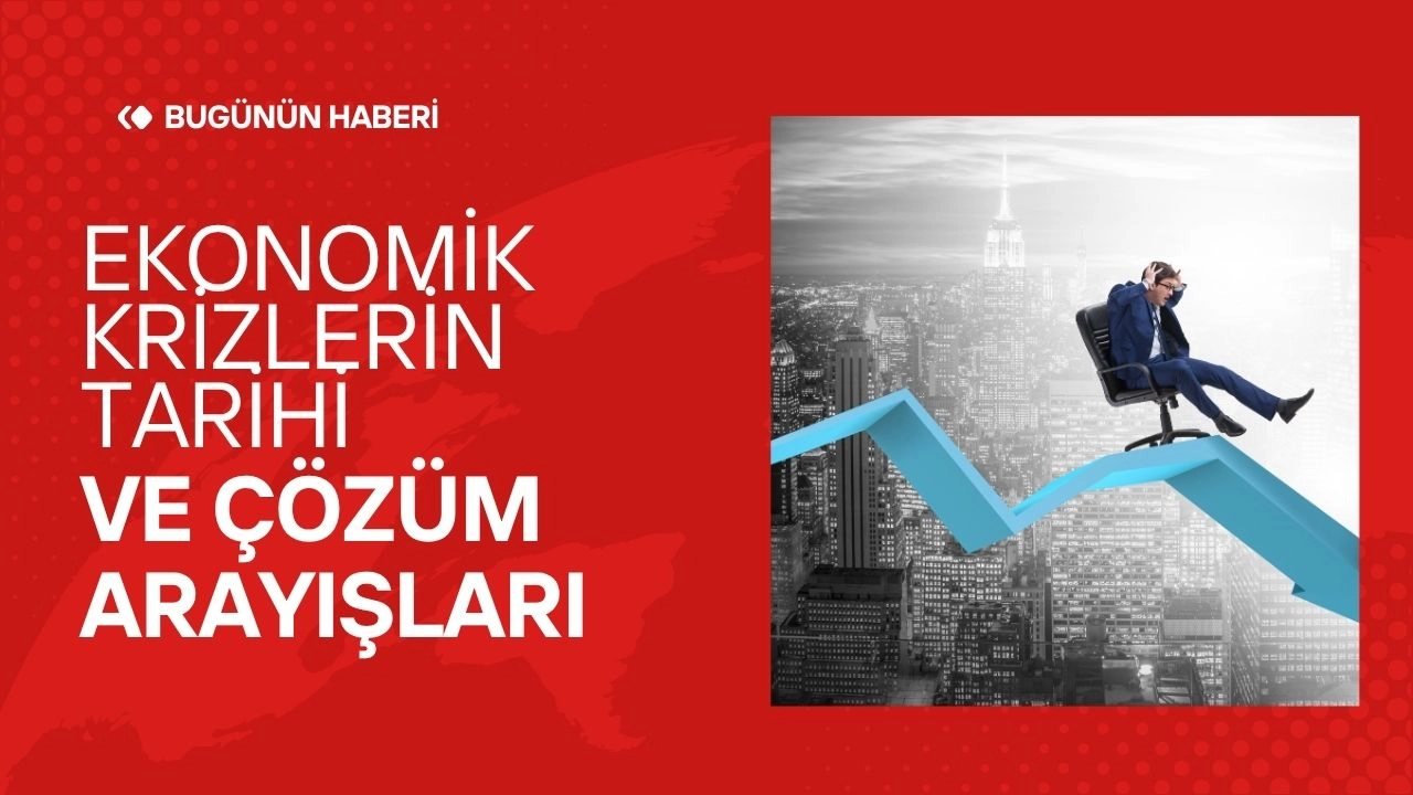Ekonomik Krizlerin Tarihi ve Çözüm Arayışları 