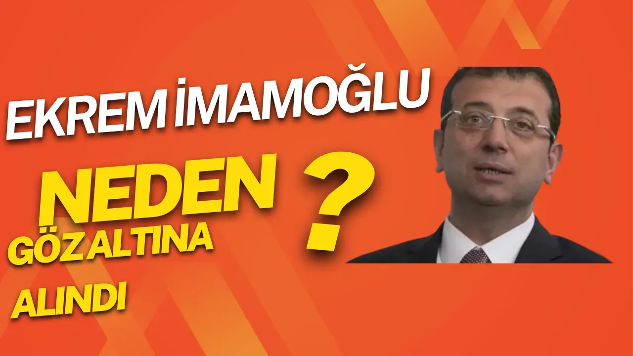 Image for Ekrem İmamoğlu gözaltına alındı! Neden alındı?
