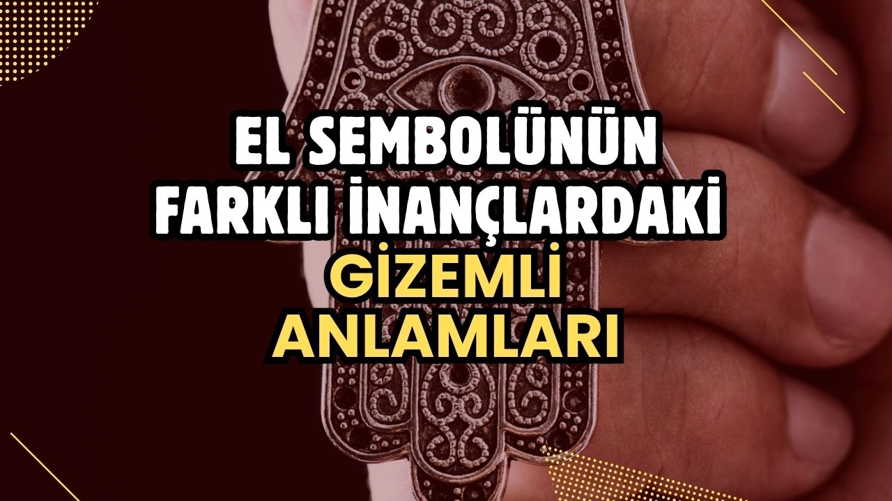 Hamsa'dan Mudra'ya! El Sembolünün Farklı İnançlardaki Gizemli Anlamları